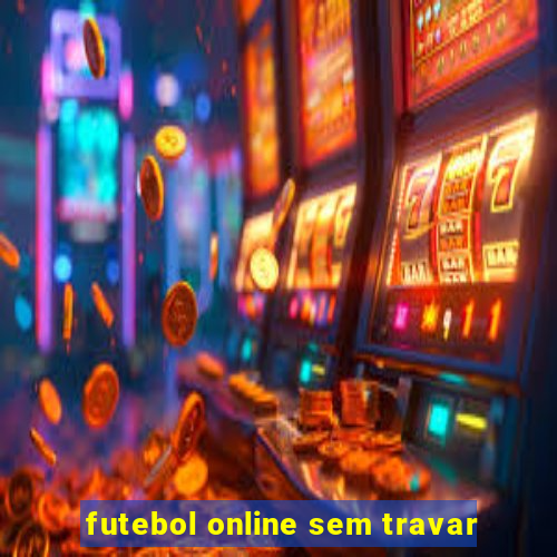 futebol online sem travar